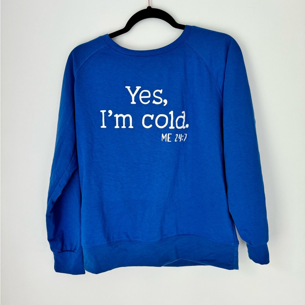 Yes, I’m cold. Me 24:7 long sleeve crewneck, size medium